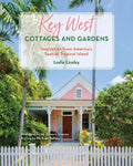 Key West Cottages and Gardens: Inspiration from America's Special Tropical Island - Hardcover